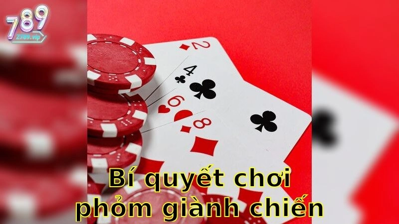Bí Quyết Chơi Phỏm Giành Chiến Thắng – Chiến Lược Bất Bại 2025