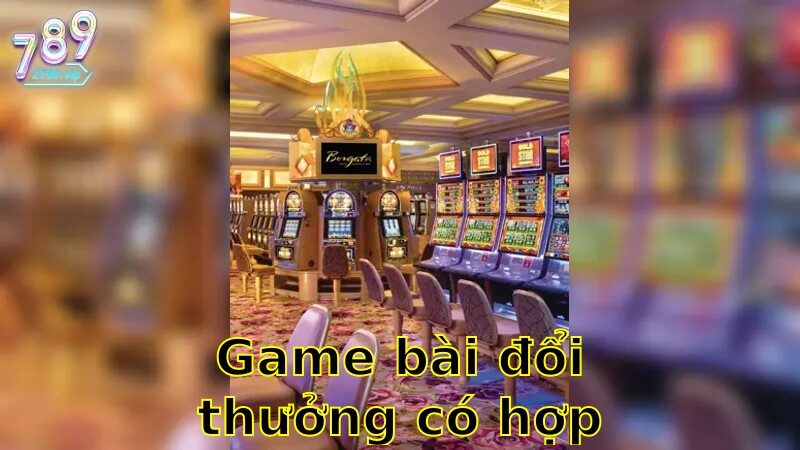 Game Bài Đổi Thưởng Có Hợp Pháp Không – Tìm Hiểu Pháp Lý Trò Chơi