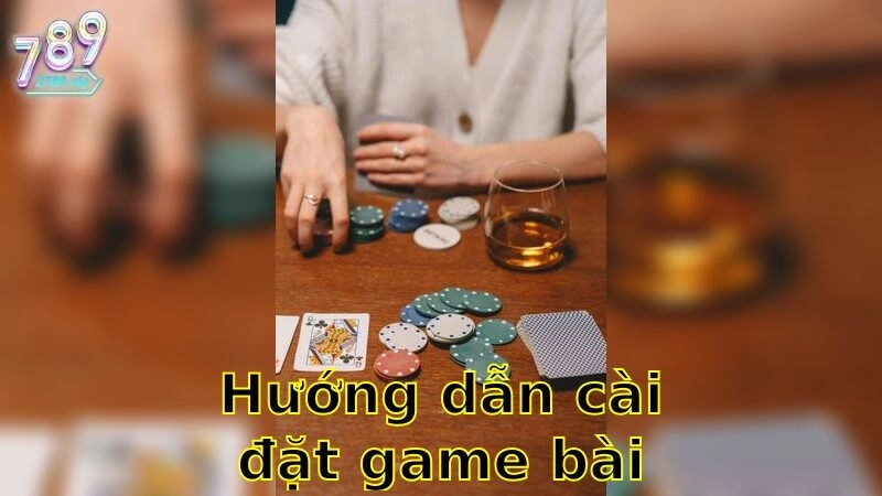 Hướng Dẫn Cài Đặt Game Bài Đổi Thưởng – Dễ Dàng Và Nhanh Chóng 2025