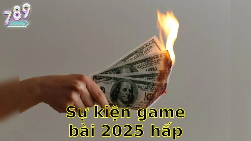 Sự Kiện Game Bài 2025 Hấp Dẫn – Đừng Bỏ Lỡ