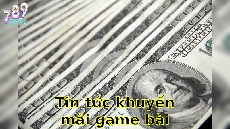 Tin Tức Khuyến Mãi Game Bài Hôm Nay – Khám Phá Ngay Ưu Đãi Hấp Dẫn